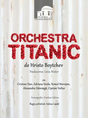 Orchestra Titanic,un spectacol în limba română la Teatrul Municipal Carei